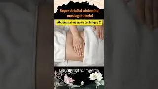Super detailed abdominal massage tutorial
