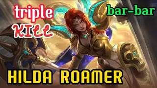 TRIPLE KILL - HILDA BARBAR❗GAMEPLAY HILDA ROAM 2023❗HILDA MOBILE LEGENDS 2023❗MLBB INDONESIA