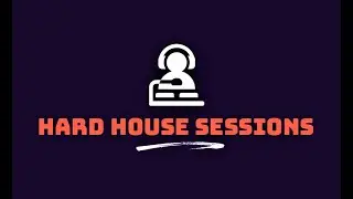 HARD HOUSE SESSIONS-29.0 Hard House/Hard NRG/Classic Hard House