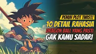 10 Detail Rahasia Dragon Ball Yang Baru Kelihatan Saat Ditonton Ulang❗(PART 2)
