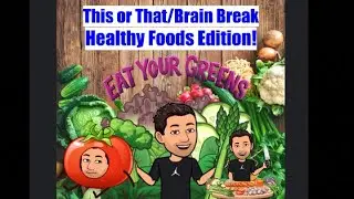 This or That/Brain Break: Healthy Foods Edition
