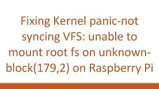Fixing Kernel panic-not syncing VFS: unable to mount root fs on unknown-block(179,2) on Raspberry Pi