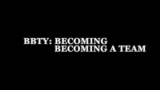 BBTY: Becoming | Becoming a Team