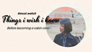 THINGS I WISH I KNEW BEFORE BECOMING A CABIN CREW✈️😩