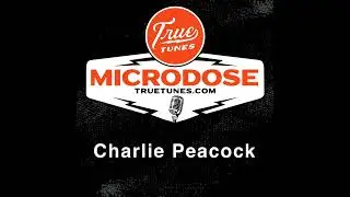 Microdose: Charlie Peacock