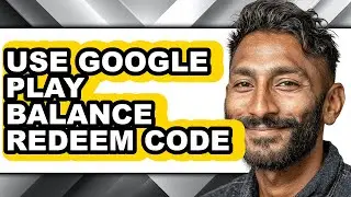 How to Use Google Play Balance Redeem Code (updated)