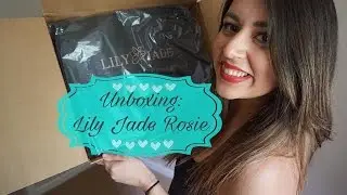 Unboxing: Lily Jade Rosie