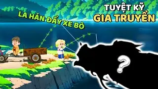 TIỂU CƯỜNG DÙNG TUYỆT KỸ GIA TRUYỀN SĂN THUỶ QUÁI Trong CÂU CÁ VẠN CÂN