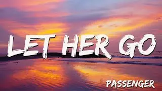 Let Her Go - Passenger  ( Lyrics )