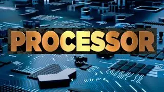 What is processor | Define processor | things you should know about processor