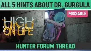 High on Life - All 5 Hints about Dr. Gurgula 🏆 Hunter Forum Thread Post