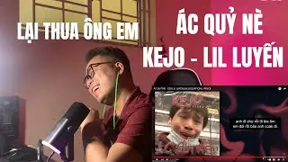 Cảm động khi nhận được mail của Kejo Lil Luyến! Tiện thể reaction lu&ocirc;n &Aacute;c Quỷ N&egrave; của &ocirc;ng em!