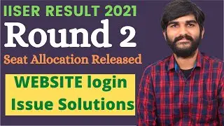 IISER Round 2 Result Website Login Issue | IISER Result 2021 | IISERs Cut-Off 2021