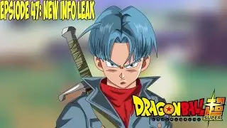 Dragon Ball Super Episode 47: New Info Leak