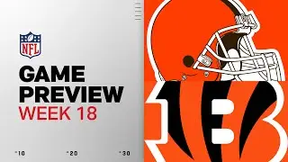 Cleveland Browns vs Cincinnati Bengals | Week 18 Game Preview