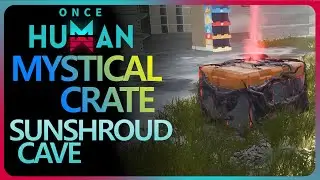 Once Human - Sunshroud Cave Mystical & Gear Chest [Way of Winter] #oncehuman