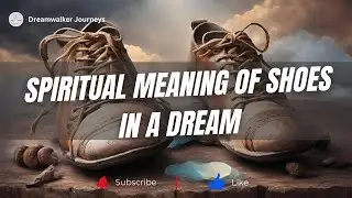 Spiritual Meaning of Shoes in a Dream