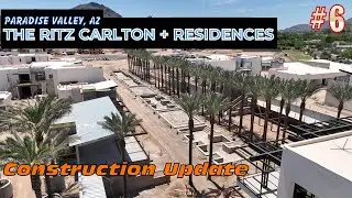 RItz Carlton Paradise Valley - Construction Update #6 - HOT Wednesday! - May 29, 2024 (4K)