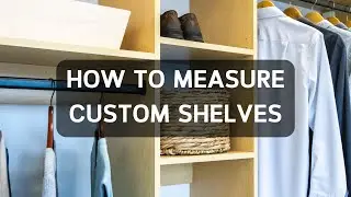 How To Measure Custom Shelves (To Fit Inside An Existing Space)