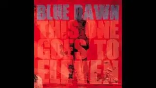 Blue Dawn - Act Your Rage