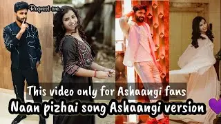 Naan pizhai song Ashaangi version |Full song edit#ashwin#sivaangi#ashangi#naanpizhai