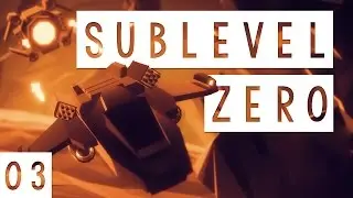 Sublevel Zero Gameplay - #03 - Ooooo! - Let's Play