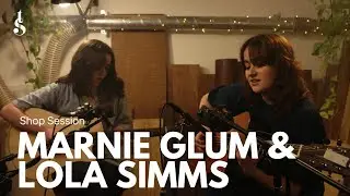 MARNIE GLUM & LOLA SIMMS || SHOP SESSION 🎵
