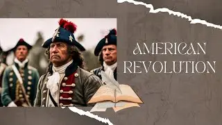 American Revolution: Turning Points and Key Battles