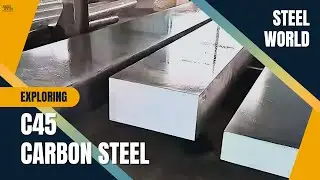 Why Choose C45 Carbon Steel? Key Benefits and Uses