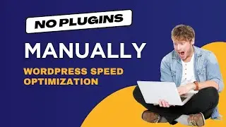 WordPress Website Speed Optimization | Manually Speed Up WordPress Site | Fix Slow Website