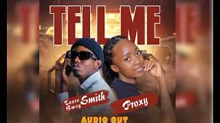 Tell Me by Tooro Bwoy Smith ft Proxy