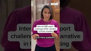Internal CBP report challenges DHS' narrative in Pretti shooting
