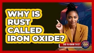 Why Is Rust Called Iron Oxide?