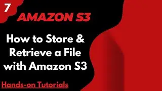 #7 Как хранить и извлекать файлы с помощью Amazon S3 | Практические руководства по AWS #aws #awst...