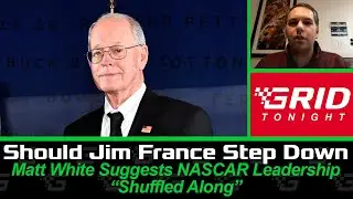 Should NASCAR CEO Jim France Step Down? | GRID Tonight
