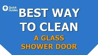 Best Way to Clean a Glass Shower Door Fast (No Streaks!)