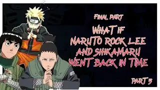 What If Naruto & Friends Time Travelled? | Final Part