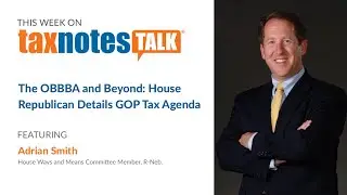 The OBBBA and Beyond: House Republican Details GOP Tax Agenda