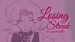 Losing Streak OC Animatic