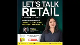 LTR Episode 1: Conversations with Jennylle Tupaz, President, Ayala Malls