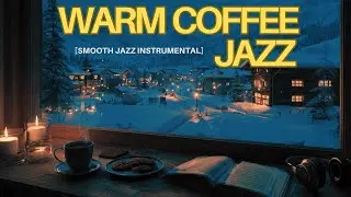 Late Night Smooth Jazz ☕ Warm Coffee & Snowy Window | Relax, Study, Sleep (1 Hour+)