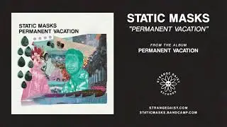 Static Masks - Permanent Vacation