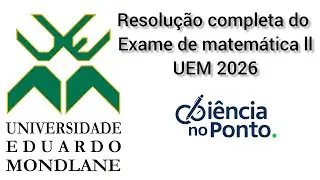 Resolu&ccedil;&atilde;o completa do exame de matem&aacute;tica ll UEM 2026