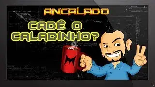 Ancalado, cad&ecirc; o Caladinho meu filho???