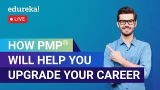 How PMP&reg; will help you Upgrade Your Career | PMP Certification Training | Edureka Live