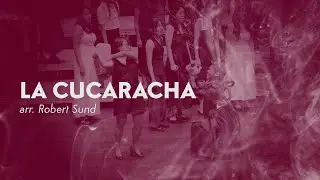 La Cucaracha (Arr. Robert Sund) — Victoria Chorale 