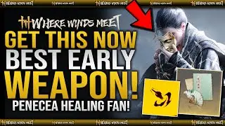 DONT MISS THIS BEST EARLY WEAPON! - How To Get Penecea Healing Fan Early in Where Winds Meet