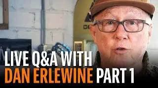 Live from Dan Erlewine&rsquo;s Shop Friday, May 22, 2020