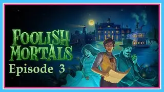 A little magic surely won't hurt | Foolish Mortals Episode 3 | blind playthrough
