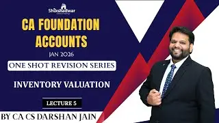 CA Foundation Accounts &ndash; Inventory Valuation | ONE SHOT Revision Series | L5 |CA CS Darshan Jain Sir